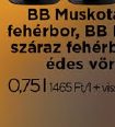 BB Muskotály édes fehérbor, BB Irsai Olivér száraz fehérbor, Merlot édes vörösbor